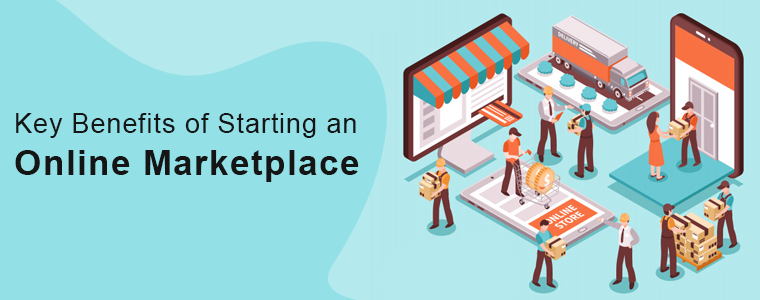 Key Benefits of Starting an Online Marketplace