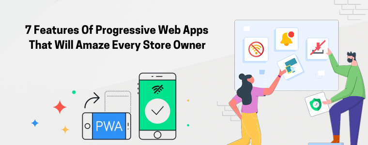 7 fonctionnalités des applications Web progressives qui émerveilleront chaque propriétaire de magasin