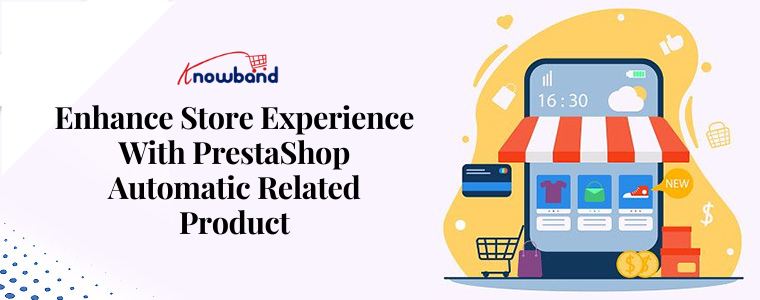 Enhance Store Experience With PrestaShop Automatic Related Product