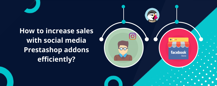 How to increase sales with social media Prestashop addons efficiently?