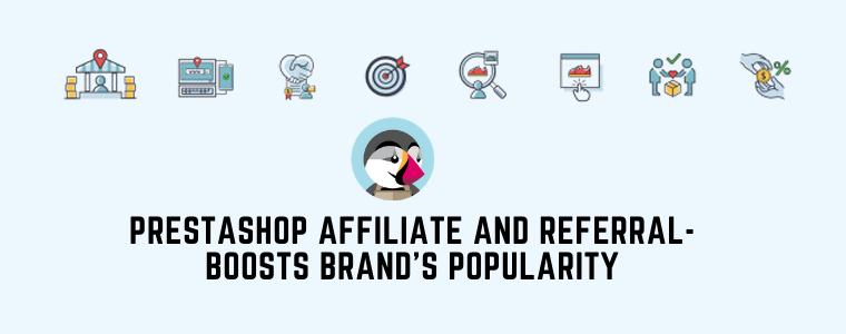 PrestaShop Affiliate and Referral- Boosts Brand's Popularity