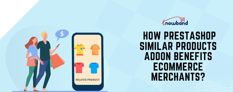 How Prestashop similar products addon benefits Ecommerce merchants