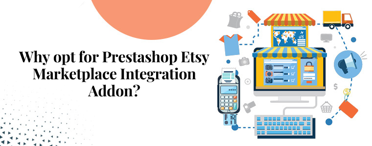 Pourquoi opter pour le module complémentaire d'intégration Prestashop Etsy Marketplace