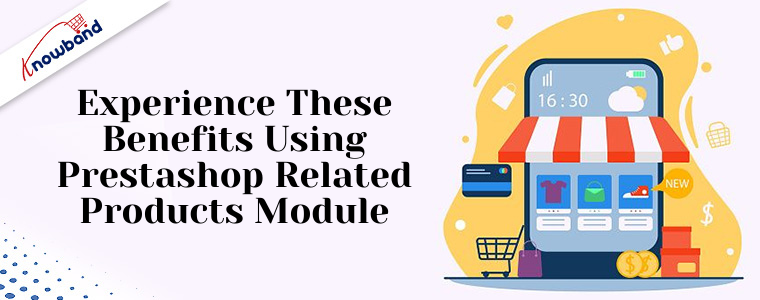 Experience these benefits using Prestashop related products module