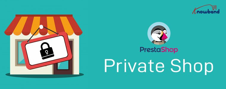 Top reasons to Choose Prestashop Private shop addon