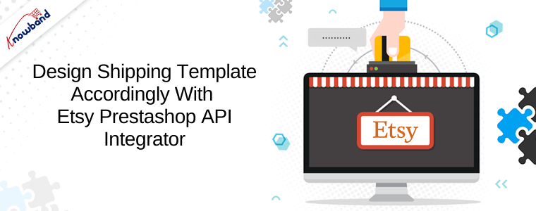 Design shipping template accordingly with Etsy Prestashop API Integrator