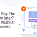 Planning to buy the desired item later Prestashop wishlist calling owners