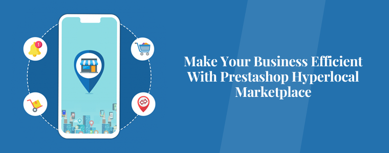 Rendez votre entreprise efficace avec Prestashop Hyperlocal Marketplace