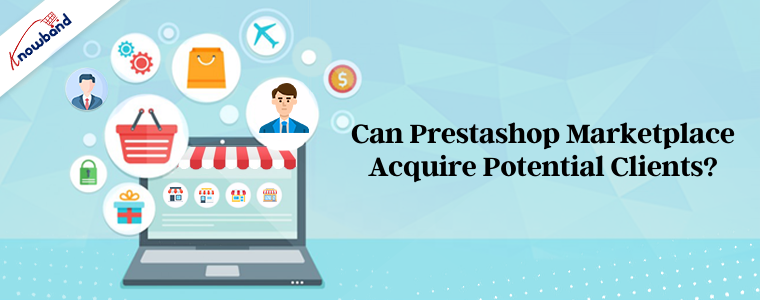 O mercado Prestashop pode adquirir clientes em potencial
