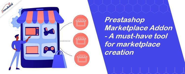 Uma ferramenta necessária para criar marketplaces é o Prestashop Marketplace Addon