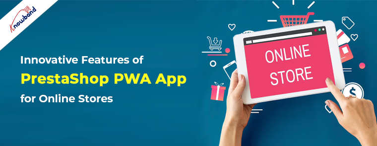 Innowacyjne funkcje aplikacji PrestaShop PWA dla sklepów internetowych