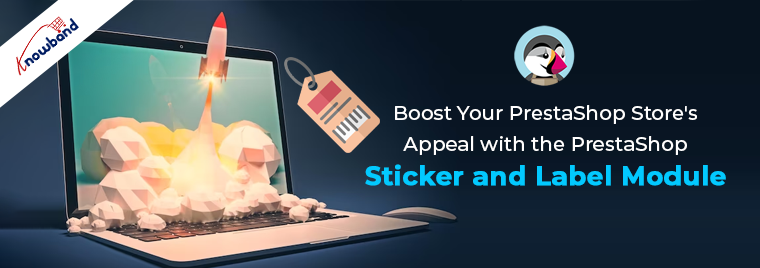 Boost Your Store with PrestaShop Sticker and Label Module by Knowband