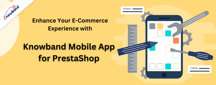 Migliora la tua esperienza di e-commerce con l'app mobile Knowband per PrestaShop