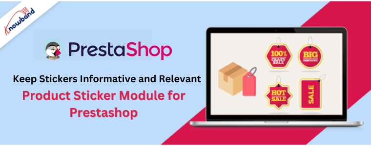 Gardez les autocollants informatifs et pertinents - Module d'autocollants de produit pour Prestashop par Knowband