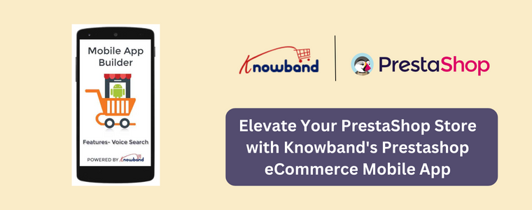 Eleve sua loja PrestaShop com o aplicativo móvel Prestashop eCommerce da Knowband