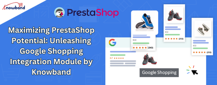 Maximizando el potencial de PrestaShop Liberando el módulo de integración de Google Shopping de Knowband