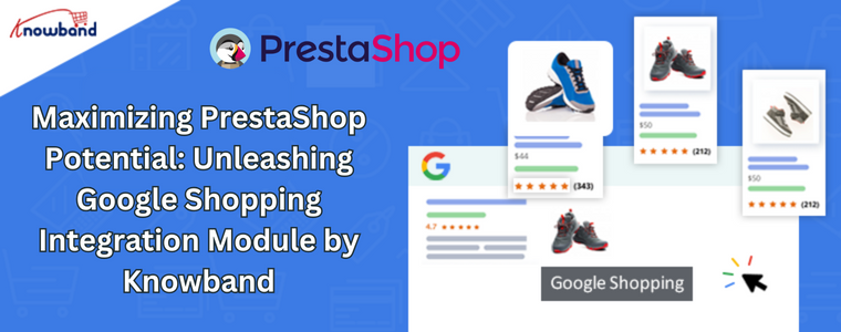 Maximizando o potencial do PrestaShop, liberando o módulo de integração do Google Shopping da Knowband