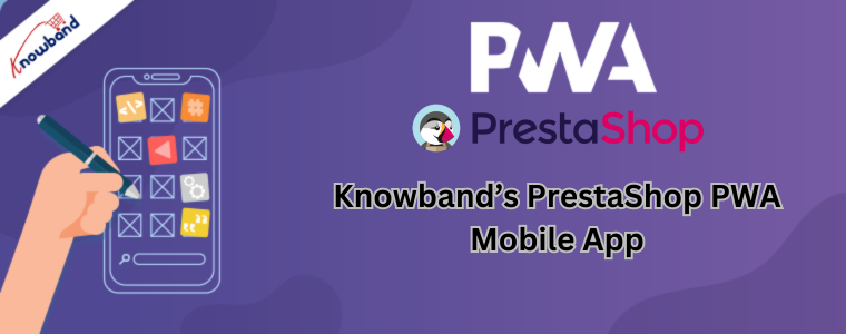 Knowband’s PrestaShop PWA Mobile App