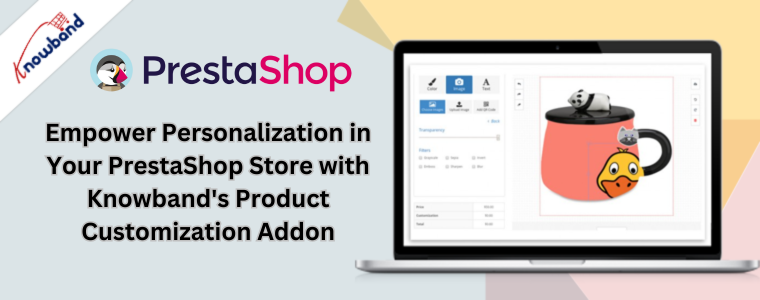 Potenzia la personalizzazione nel tuo negozio PrestaShop con il componente aggiuntivo per la personalizzazione del prodotto di Knowband