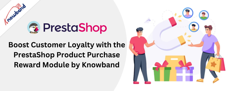 Augmentez la fidélité des clients avec le module de récompense d'achat de produits PrestaShop de Knowband
