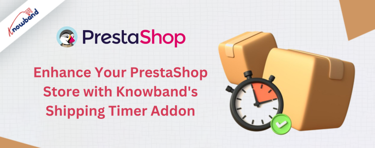 Aprimore sua loja PrestaShop com o complemento Shipping Timer da Knowband