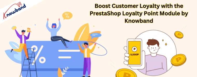 Boostez la fidélité de vos clients avec le module de points de fidélité PrestaShop de Knowband