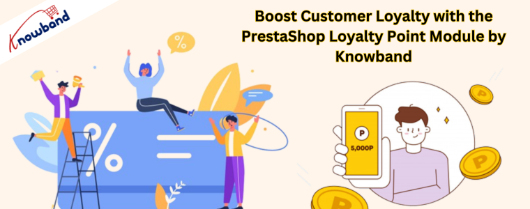 Steigern Sie die Kundenbindung mit dem PrestaShop Loyalty Point Module von Knowband