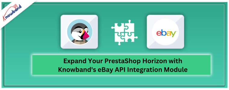 Expand Your PrestaShop Horizon with Knowband's eBay API Integration Module