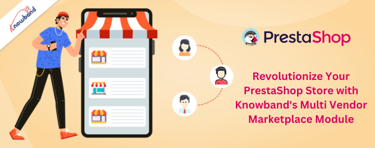 Revolutionize Your PrestaShop Store with Knowband's Multi Vendor Marketplace Module