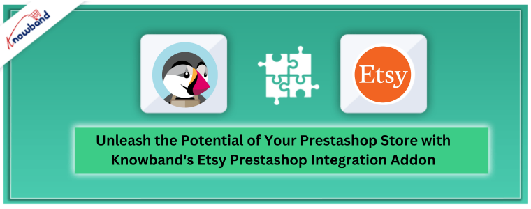 Nutzen Sie das Potenzial Ihres Prestashop-Shops mit dem Etsy Prestashop-Integrations-Add-on von Knowband