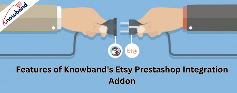 Features of Knowband's Etsy Prestashop Integration Addon