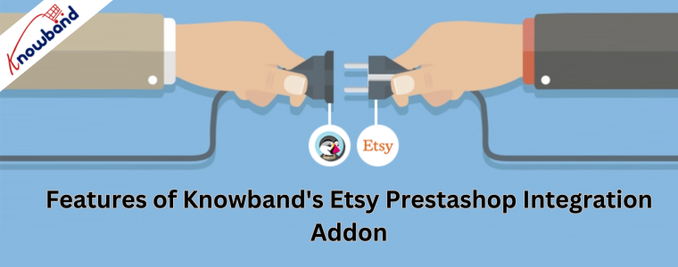 Recursos do complemento de integração Etsy Prestashop da Knowband