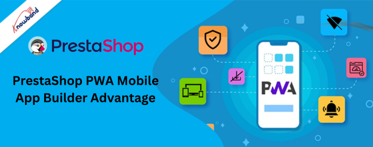 Avantage du générateur d'applications mobiles PrestaShop PWA