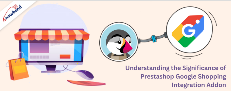 Understanding the Significance of Prestashop Google Shopping Integration Addon