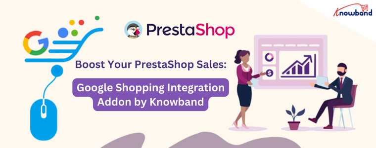 Steigern Sie Ihren PrestaShop-Umsatz: Google Shopping Integration Add-on von Knowband