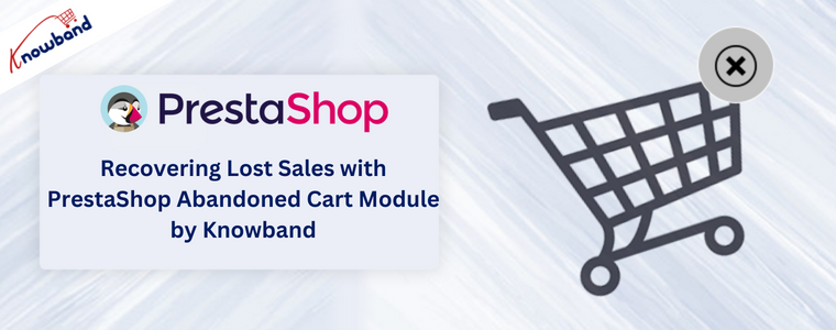 Recupero delle vendite perse con il modulo carrello abbandonato PrestaShop di Knowband