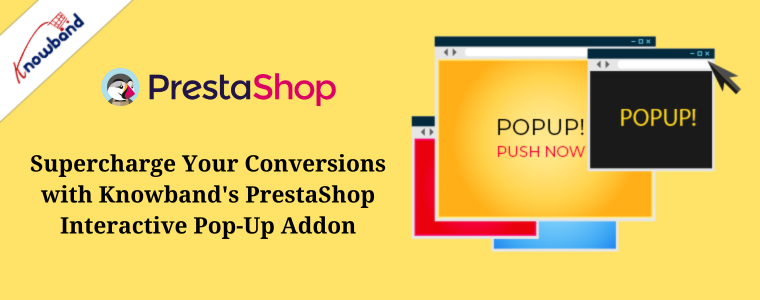 Supercharge Your Conversions with Knowband's PrestaShop Interactive Pop-Up Addon