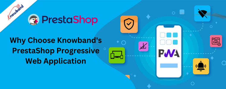 Why Choose Knowband's PrestaShop Progressive Web Application