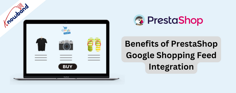 Vantaggi dell'integrazione del feed di Google Shopping di PrestaShop