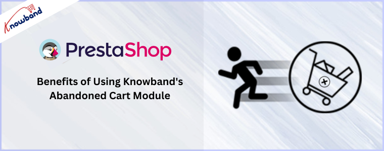 Benefits of Using Knowband's Abandoned Cart Module
