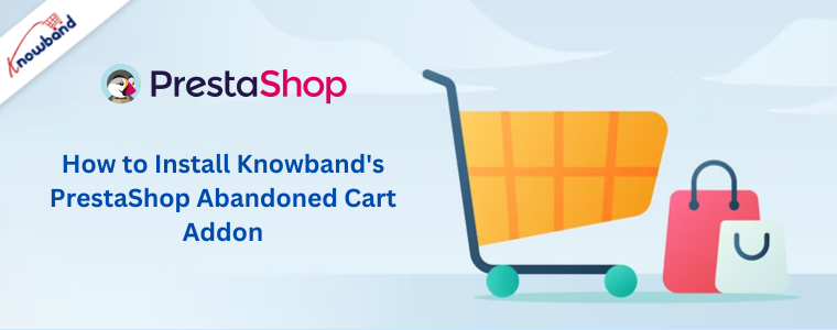 How to Install Knowband's PrestaShop Abandoned Cart Addon