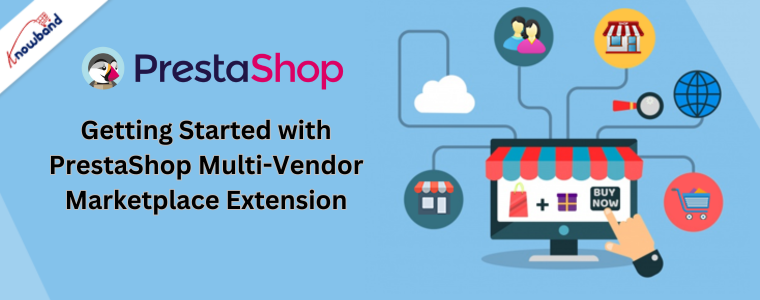 Getting Started with PrestaShop Multi-Vendor Marketplace Extension