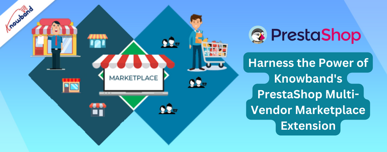 Sfrutta la potenza dell'estensione del marketplace multi-vendor PrestaShop di Knowband