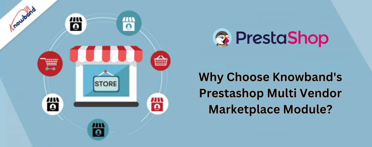 Pourquoi choisir le module Prestashop Multi Vendor Marketplace de Knowband ?