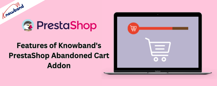 Features of Knowband's PrestaShop Abandoned Cart Addon