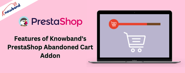 Recursos do complemento de carrinho abandonado PrestaShop da Knowband