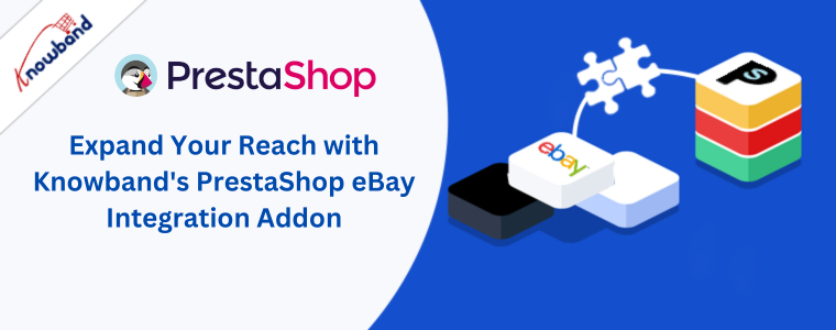 Expand Your Reach with Knowband's PrestaShop eBay Integration Addon