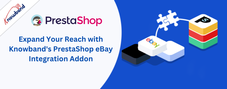 Erweitern Sie Ihre Reichweite mit dem PrestaShop eBay-Integrations-Add-on von Knowband