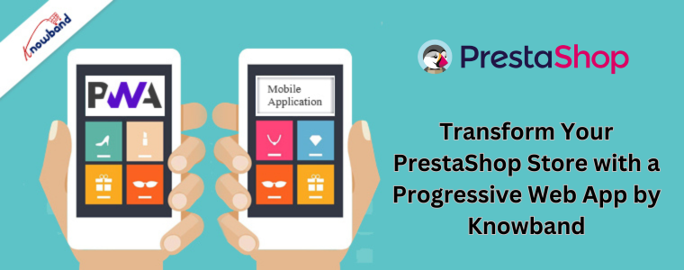 Przekształć swój sklep PrestaShop za pomocą progresywnej aplikacji internetowej firmy Knowband