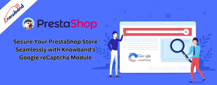 Secure Your PrestaShop Store Seamlessly with Knowband's Google reCaptcha Module